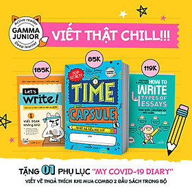 Combo: Let’s Write! – Viết Đoạn Không Khó (Tập 1 – Cơ Bản) + Time Capsule - Nhật Ký Siêu Nhí Nhố Của...  + How To Write 4 Types Of Essays - Từng Bước Làm Quen Với Viết Luận Tiếng Anh