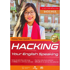 Hacking Your English Speaking (Luyện Nói Tiếng Anh Đột Phá) - Hoàng Ngọc Quỳnh
