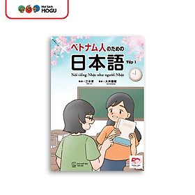Sách Nói tiếng Nhật như người Nhật (Tập 1)