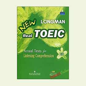 Longman New Real TOEIC (Kèm CD) - Actual Test For Listening Comprehension