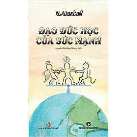 Đạo Đức Học Của Sức Mạnh - G. Gusdorf - Nguyễn Thị Hồng Nhung dịch - (bìa mềm)