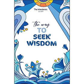 Sách - The Way To Seek Wisdom - Song Ngữ Anh Việt - The Wanderers - Zenbooks
