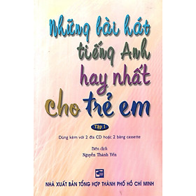 Những Bài Hát Tiếng Anh Hay Nhất Cho Trẻ Em - Tập 1 (Không Kèm CD)