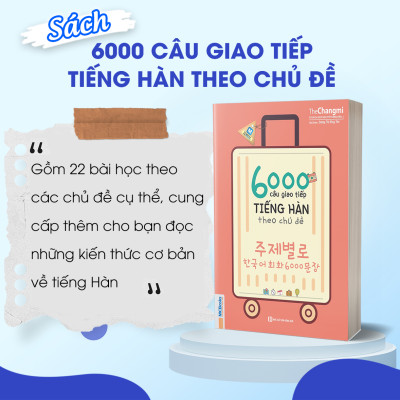6000 Câu Giao Tiếp Tiếng Hàn Theo Chủ Đề (Tặng kèm Kho Audio Books)