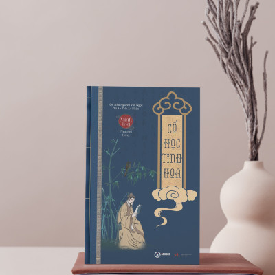 CỔ HỌC TINH HOA - Ôn Như Nguyễn Văn Ngọc, Từ An Trần Lê Nhàn