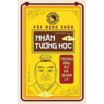 Vận Dụng Khoa Nhân Tướng Học Trong ứng Xử & Quản Lý (Tái Bản)