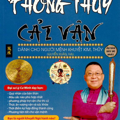 Phong Thủy Cải Vận - Dành Cho Người Mệnh Khuyết Kim, Thủy (Quyển Xuân, Hạ)