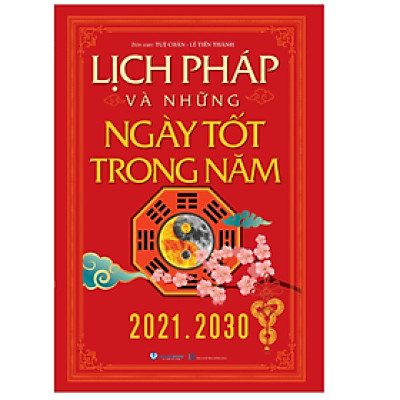 Lịch Pháp Và Những Ngày Tốt Trong Năm (2021 - 2030)