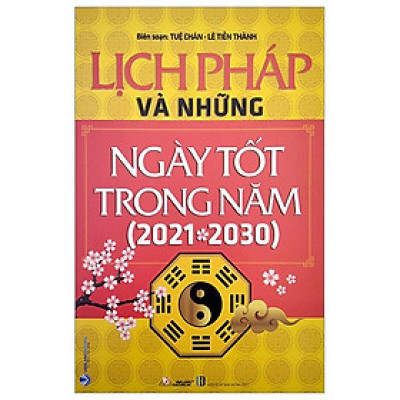  Lịch Pháp Và Những Ngày Tốt Trong Năm (2021 - 2030)