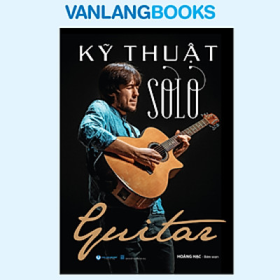 Kỹ Thuật SOLO Guitar - Vanlangbooks