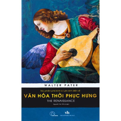The Renaissance - Tác Phẩm Phê Bình Lý Luận Kinh Điển Về Văn Hóa Thời Phục Hưng
