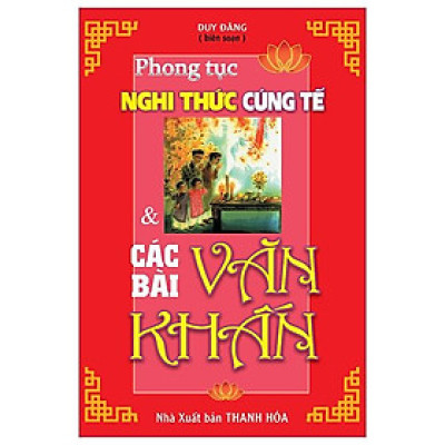 Phong Tục Nghi Thức Cúng Tế Và Các Bài Văn Khấn (Tái Bản 2023)