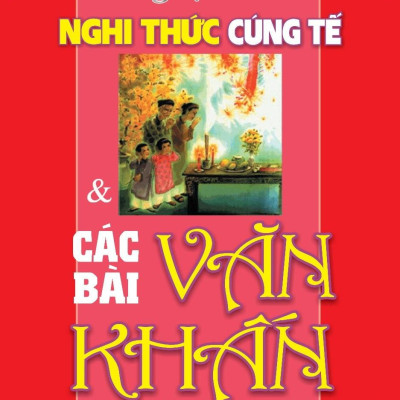 Phong Tục Nghi Thức Cúng Tế Và Các Bài Văn Khấn (Tái Bản 2023)