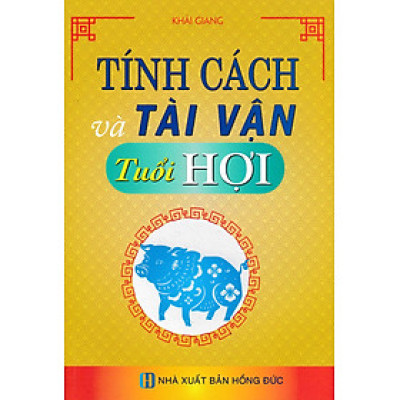 Tính Cách Và Tài Vận - Tuổi Hợi_HA