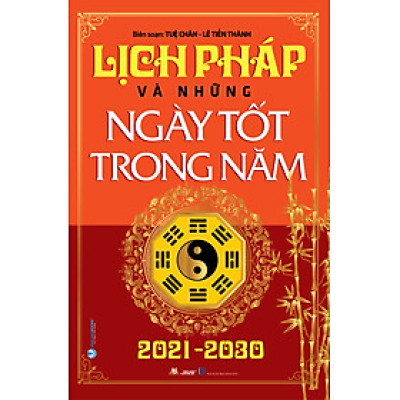 Lịch Pháp Và Những Ngày Tốt Trong Năm  2021 - 2030 - Tái Bản - Vanlangbooks
