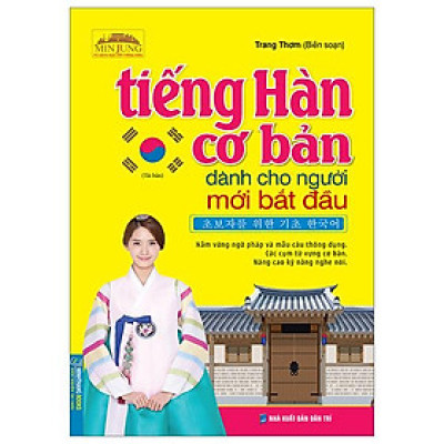 Tiếng Hàn Cơ Bản Dành Cho Người Mới Bắt Đầu (Tái Bản 2023)