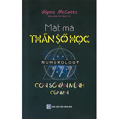 Mật Mã Thần Số Học - Con Số Vận Mệnh Của Bạn (Tái Bản 2020) _ĐN