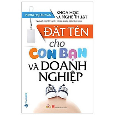 Khoa Học Và Nghệ Thuật Đặt Tên Cho Con Bạn Và Doanh Nghiệp