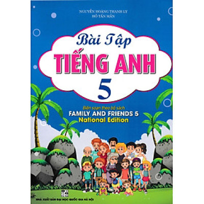 Bài Tập Tiếng Anh 5 ( Biên Soạn Theo Bộ Sách Family And Friends 5 )