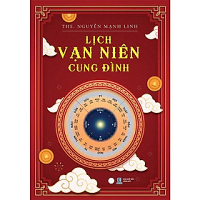 Lịch Vạn Niên Cung Đình (Tác giả: ThS. Nguyễn Mạnh Linh)