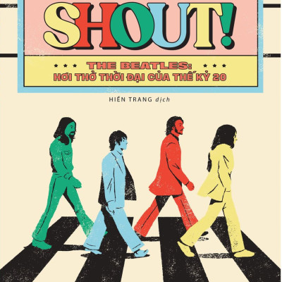 Shout! The Beatles- Hơi Thở Thời Đại Của Thế Kỷ 20 (Bản Thường)