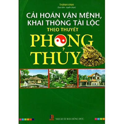 Cải Hoán Vận Mệnh, Khai Thông Tài Lộc Theo Thuyết Phong Thủy