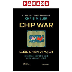 Chip War - Cuộc Chiến Vi Mạch - Bìa Cứng