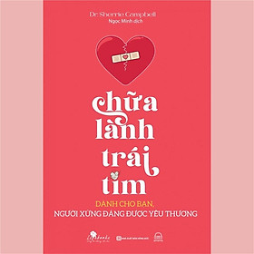 Chữa Lành Trái Tim : Dành Cho Bạn, Người Xứng Đáng Được Yêu Thương - Bản Quyền