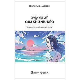 Hãy Thôi Để Quá Khứ Níu Kéo
