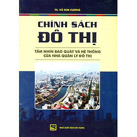 Chính Sách Đô Thị - Tầm Nhìn Bao Quát Và Hệ Thống Của Nhà Quản Lý Đô Thị