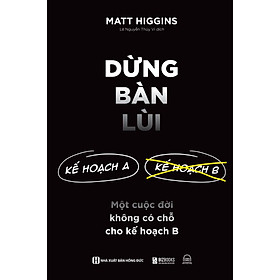 Dừng bàn lùi: Một cuộc đời không có chỗ cho kế hoạch B