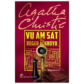 Agatha Christie - Vụ Ám Sát Ông Roger Ackroyd (Tái Bản)