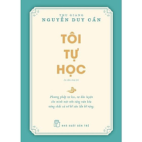 Thu giang Nguyễn Duy Cần. Tôi Tự Học ( Tái Bản 2022) - Bản Quyền