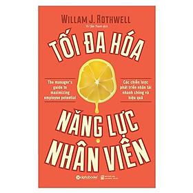 Tối Đa Hoá Năng Lực Nhân Viên (tái bản 2017) - Bản Quyền