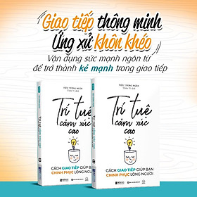 Trí Tuệ Cảm Xúc Cao: Cách Giao Tiếp Giúp Bạn Chinh Phục Lòng Người - Nghệ Thuật Giao Tiếp  - Bản Quyền