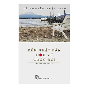 Đến nhật bản học về cuộc đời - NXB Trẻ