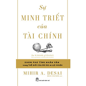 Sự Minh Triết Của Tài Chính - Khám phá tính nhân văn trong thế giới của rủi ro và lợi nhuận