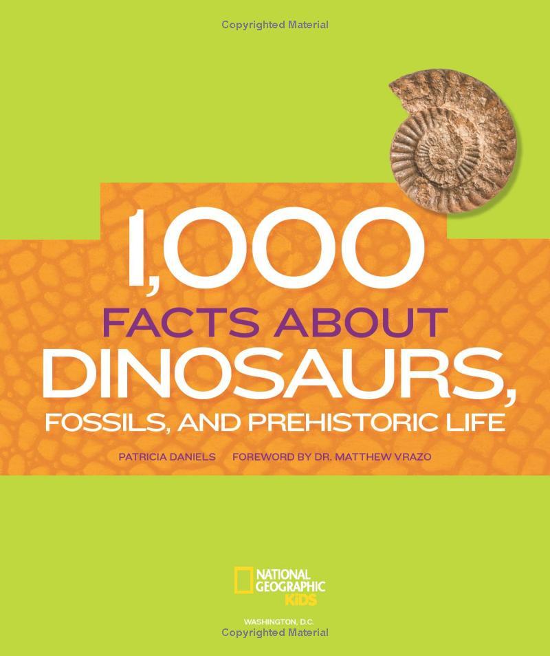 1,000 Facts About Dinosaurs, Fossils, And Prehistoric Life