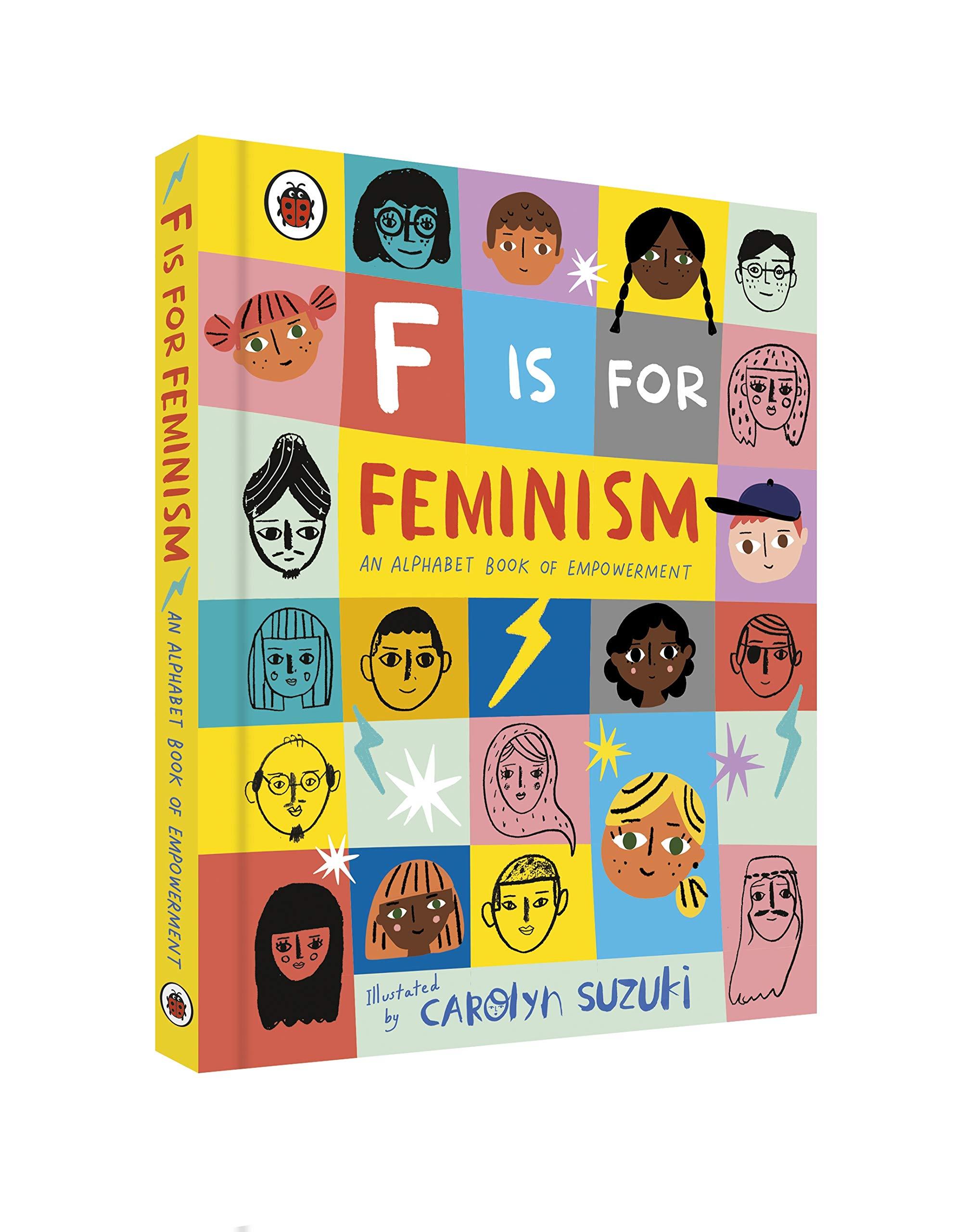 F Is For Feminism: An Alphabet Book Of Empowerment