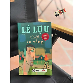 THỜI XA VẮNG – Lê Lựu – Sbooks – NXB Văn Học