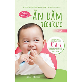 Cẩm Nang Ăn Dặm Tích Cực - Tập 1