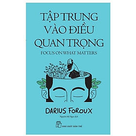 Sách - Tập Trung Vào Điều Quan Trọng - NXB Trẻ