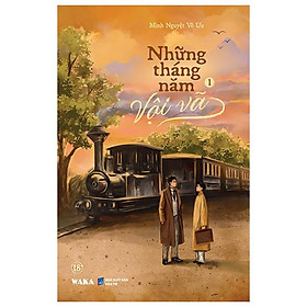 Những Tháng Năm Vội Vã - Tập 1 - Bản Quyền