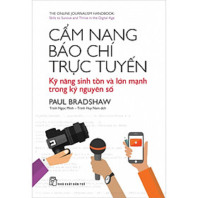 Cẩm Nang Báo Chí Trực Tuyến: Kỹ Năng Sinh Tồn Và Lớn Mạnh Trong Kỷ Nguyên Số