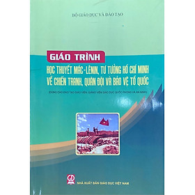 Giáo trình Học thuyết Mác - Lênin, tư tưởng Hồ Chí Minh về chiến tranh, quân đội và bảo vệ Tổ quốc (Dùng cho đào tạo giáo viên, giảng viên giáo dục quốc phòng và an ninh)