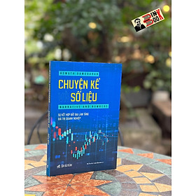CHUYỆN KỂ VÀ SỐ LIỆU - SỰ KẾT HỢP BẤT BẠI_ Aswath Damodaran_ Bùi Thu Hà , Lâm Hiền Anh dịch _ Nhã Nam _NXB Công Thương