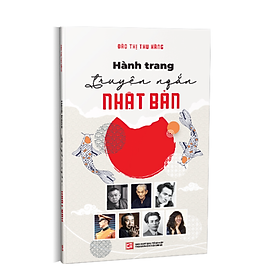 Hành Trang Truyện Ngắn Nhật Bản - Đào Thị Thu Hằng - (bìa mềm)