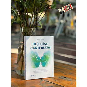 HIỆU ỨNG CÁNH BƯỚM - Chí Tinh – Cao Đức Hiếu dịch - Nhã Nam – NXB Công thương