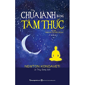Chữa Lành Bằng Tâm Thức (Tái bản năm 2022)