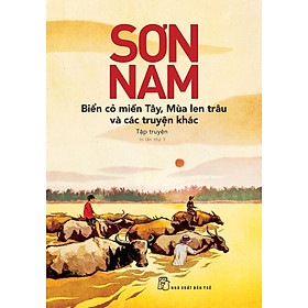 Biển Cỏ Miền Tây, Mùa Len Trâu Và Các Truyện Khác